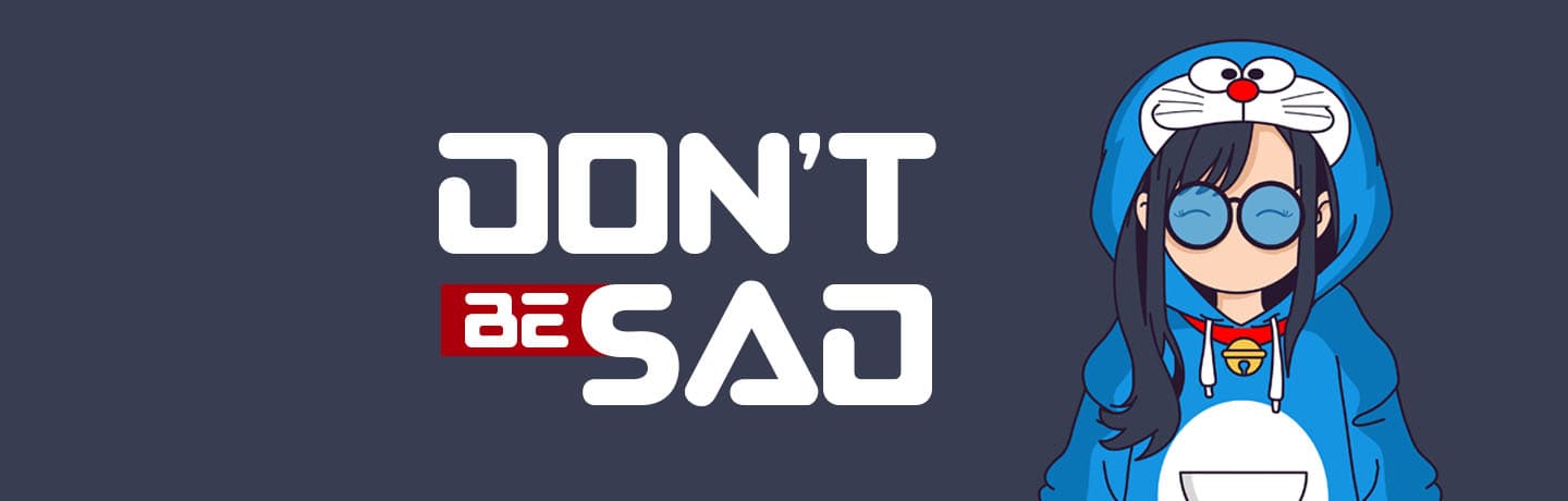 Don't be Sad